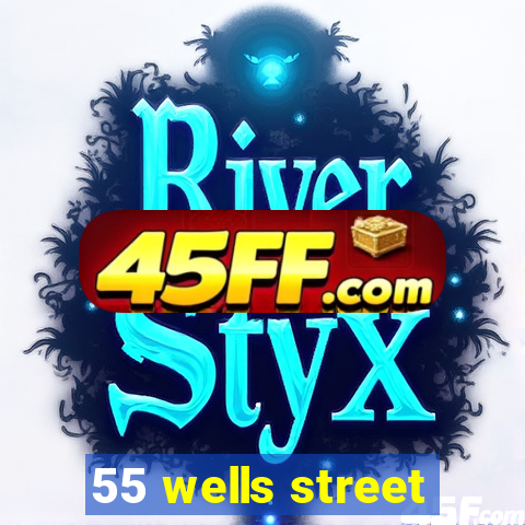 55 wells street